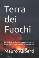 Terra dei Fuochi: La storia vera di una terra avvelenata, tra rifiuti tossici, silenzi e ricerca della verità (Italian Edition) B0GRTH4TQS Book Cover