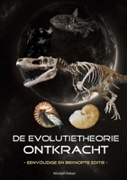 De evolutietheorie ontkracht - eenvoudige en beknopte editie 0244866767 Book Cover