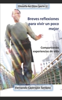 Breves reflexiones para vivir un poco mejor: Compartiendo mi experiencia de vida 1079502300 Book Cover