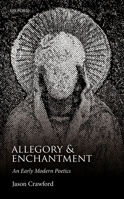 Allegory and Enchantment: An Early Modern Poetics 0198788045 Book Cover