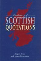 Dictionary of Scottish Quotations 1851588124 Book Cover