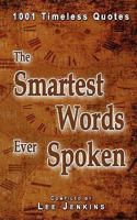 The Smartest Words Ever Spoken 0986678937 Book Cover