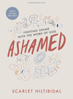 Ashamed - Bible Study Book with Video Access: Fighting Shame with the Word of God 1087782996 Book Cover