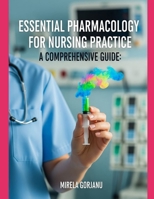 Essential Pharmacology for Nursing Practice: A Comprehensive Guide (The Pro Nurse’s Handbook) B0FLWS1YGN Book Cover