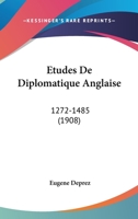 Etudes De Diplomatique Anglaise: 1272-1485 (1908) 124711578X Book Cover