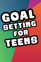 Goal Setting For Teens: Goal Setting For Teens Inspirational Gift 6x9 Workbook Notebook for Daily Goal Planning and Organizing 1085855929 Book Cover