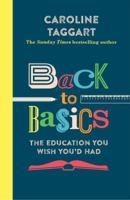 Back to Basics: The Education You Wish You'd Had 1843178796 Book Cover