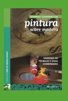 ADORNOS Y SOUVENIRS CON PINTURA SOBRE MADERA: variedad de técnicas e ideas combinadas B08KZ4BKZQ Book Cover