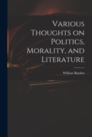 Various Thoughts on Politics, Morality, and Literature 1014724066 Book Cover