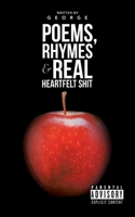 Poems, Rhymes and Real Heartfelt Shit 1728340063 Book Cover