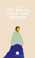 T'es belle, pour une grosse B0GQCK2326 Book Cover