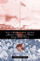 No Sword to Bury: Japanese Americans in Hawai'I During World War II (Asian American History and Culture) 1592132073 Book Cover
