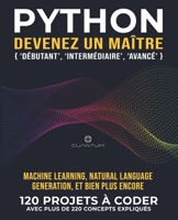Python, devenez un maître: 120 exercices Python « concrets » avec plus de 220 concepts expliqués: La pratique est la clé du succès. De vrais projets Python à coder. (French Edition) B0G5YPSN3K Book Cover