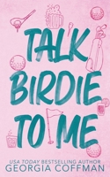 Talk Birdie to Me: A Small Town Golf Romance 1964689090 Book Cover