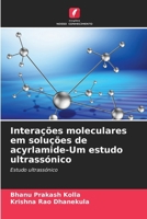 Interações moleculares em soluções de acyrlamide-Um estudo ultrassónico (Portuguese Edition) 6208474809 Book Cover