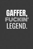 GAFFER FUCKIN LEGEND: GAFFER TV/flim prodcution crew appreciation gift. Fun gift for your production office and crew 1687151407 Book Cover