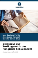 Bioassays zur Toxikogenetik des Fungizids Tebuconazol (German Edition) 6208615275 Book Cover