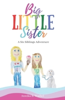 Big little sister: A six siblings adventure B09MYYXCWW Book Cover