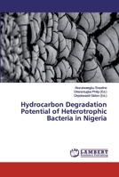 Hydrocarbon Degradation Potential of Heterotrophic Bacteria in Nigeria 6200300828 Book Cover