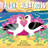 Aloha Albatross: A story about love, pride and family 1800783760 Book Cover