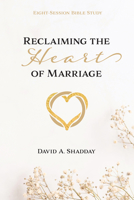Reclaiming the Heart of Marriage 0758676425 Book Cover