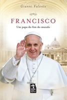 Francisco - Um Papa do Fim do Mundo 8563420488 Book Cover