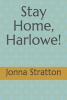Stay Home, Harlowe! B088N2F4GR Book Cover