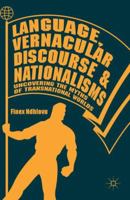 Language, Vernacular Discourse and Nationalisms: Uncovering the Myths of Transnational Worlds 331976134X Book Cover