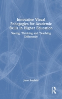 Innovative Visual Pedagogies for Academic Skills in Higher Education: Seeing, Thinking and Teaching Differently 1041330138 Book Cover