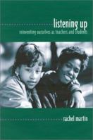 Listening Up: Reinventing Ourselves as Teachers and Students 0867093870 Book Cover