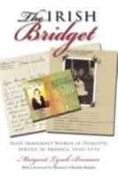 The Irish Bridget: Irish Immigrant Women in Domestic Service in America, 1840-1930 (Irish Studies) 0815633548 Book Cover