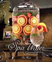 Spa Water: A Guide to Creating World Class Spa Water at Home 193481265X Book Cover