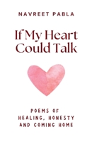 If My Heart Could Talk: Poems of Healing, Honesty and Coming Home 199777528X Book Cover