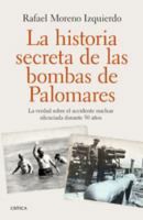 La historia secreta de las bombas de Palomares: La verdad sobre el accidente nuclear silenciada durante 50 años 8498929067 Book Cover