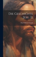 Die Geschichte Jesu. II. 1022616749 Book Cover