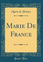 Marie de France (Classic Reprint) 0483532762 Book Cover
