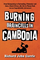 Burning Braincells in Cambodia: From Backpacking to Bartending, Filmmaker and then a Hostel Owner—My Life in Phnom Penh was an Unpredictable Adventure! B0DNV6M37X Book Cover