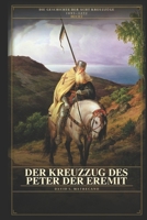 Der Kreuzzug des Petrus der Eremit: Die Geschichte der acht Kreuzzüge - 1095-1272 - Buch 1 (German Edition) B0H58W4Y51 Book Cover