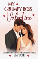 My Grumpy Boss Valentine: A Valentine's Sweethearts Story B0DW8TCRDM Book Cover