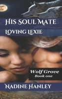 His Soul Mate: Loving Lexie 0692690530 Book Cover