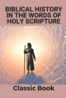 Biblical History In The Words Of Holy Scripture: Classic Book: Community Bible Study B09919GR5S Book Cover