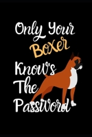 Only Your Boxer Know the Password: Combined Handy Address & Password Book & Internet Logbook in Alphabetical order. Useful Size For Purses & Handbags ... Of Dogs For All Canine & Animal Lovers. 1671161483 Book Cover