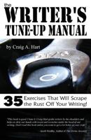 The Writer's Tune-up Manual: 35 Exercises That Will Scrape the Rust Off Your Writing 0615842011 Book Cover