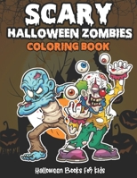 Scary Halloween zombies Coloring Book (Halloween Books for Kids): Halloween Coloring Book for Stress Relieve and Relaxation, Halloween Fantasy Creatures, ... Adults, Adult Coloring Book Horror B08JF2DKRR Book Cover