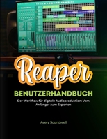 REAPER-BENUTZERHANDBUCH: Der Workflow für Anfänger und Experten in der digitalen Audioproduktion (German Edition) B0GDSDP1VF Book Cover