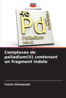 Complexes de palladium(II) contenant un fragment indole (French Edition) 6209924352 Book Cover