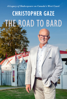 The Road to Bard: A Legacy of Shakespeare on Canada’s West Coast 1998526283 Book Cover