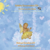 Geliebte Sonnenschein Elfe: Ein Gruß aus dem Himmel - Beloved Sunshine Elf: A Message from Heaven: Ein tröstliches Kinderbuch zur stillen Geburt, ... Stillbirth, Miscarriage, an (German Edition) 3695124741 Book Cover