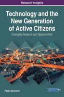 Technology and the New Generation of Active Citizens: Emerging Research and Opportunities 1522537708 Book Cover