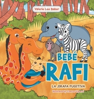 Bebé Rafi: La Jirafa Fugitiva 1664164529 Book Cover